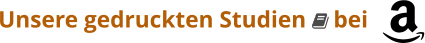 Unsere gedruckten Studien  bei